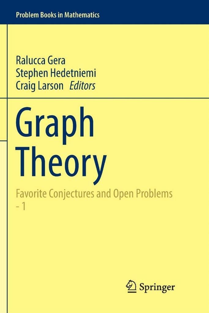 Graph Theory_ Favorite Conjectures and Open Problems - 1 (2016) (Problem Books in Mathematics) Ralucca Gera, Stephen Hedetniemi, Craig Larson