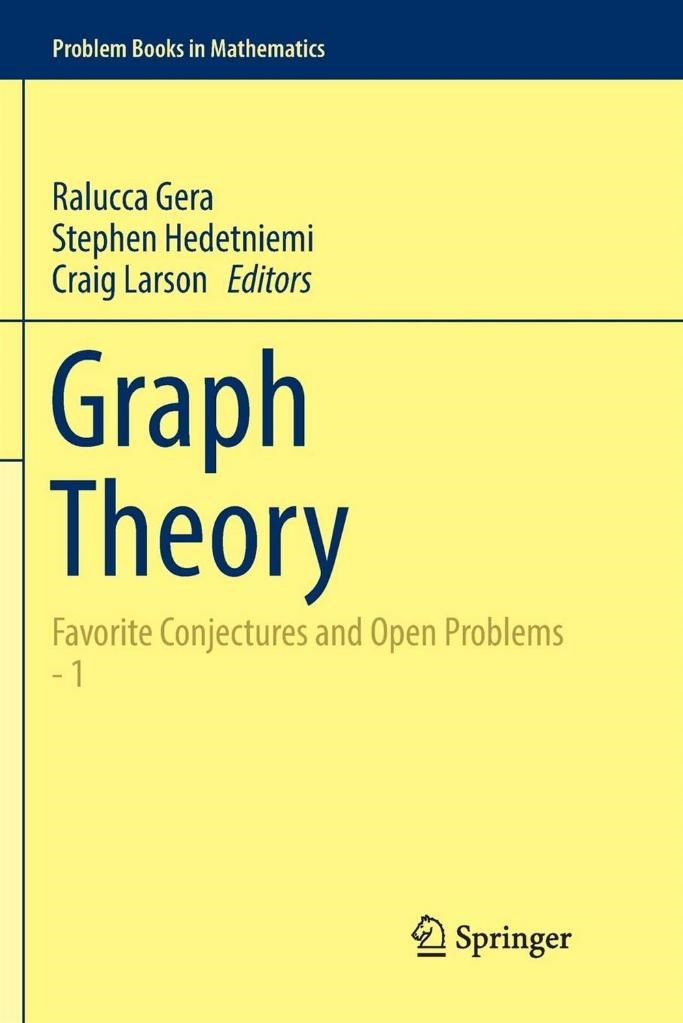 Graph Theory_ Favorite Conjectures and Open Problems - 1 (2016) (Problem Books in Mathematics) Ralucca Gera, Stephen Hedetniemi, Craig Larson