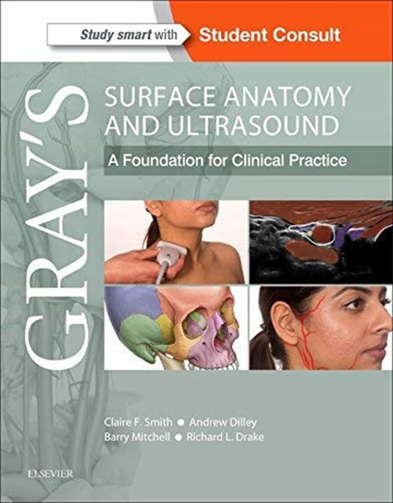 Gray’s Surface Anatomy and Ultrasound: A Foundation for Clinical Practice 1st Edition Claire France Smith BSc PGCE PhD