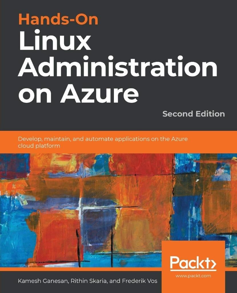 Hands-On Linux Administration on Azure - Second Edition 2nd ed. Ganesan Skaria