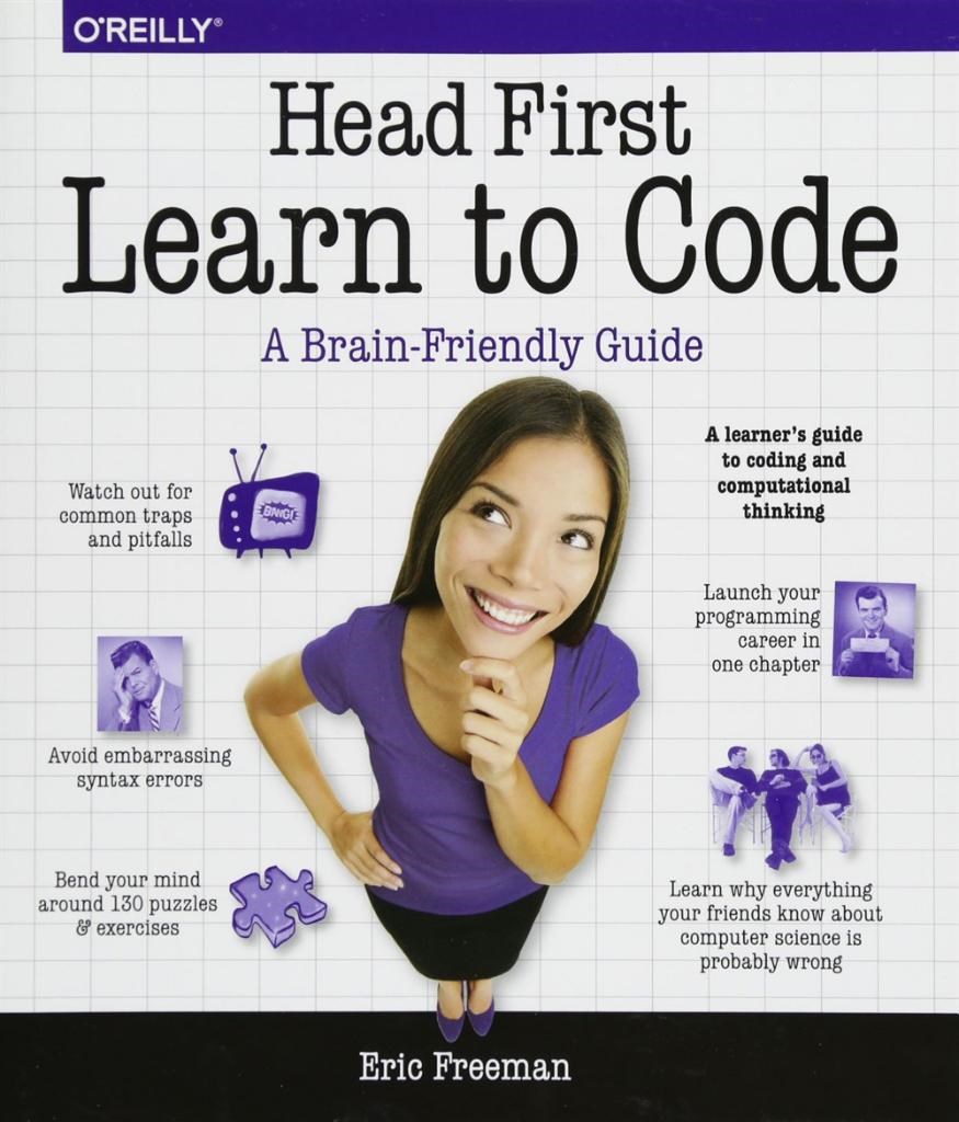 Head First Learn to Code: A Learner's Guide to Coding and Computational Thinking 1st Edition by Eric Freeman