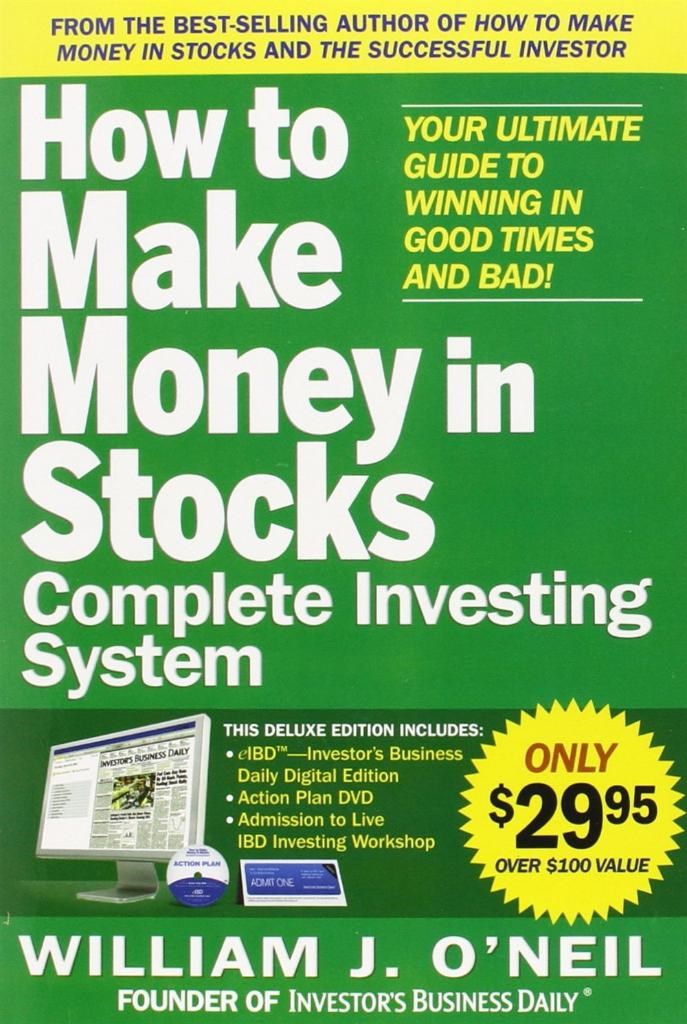 How to Make Money in Stocks: A Winning System in Good Times and Bad, Fourth Edition William O'Neil