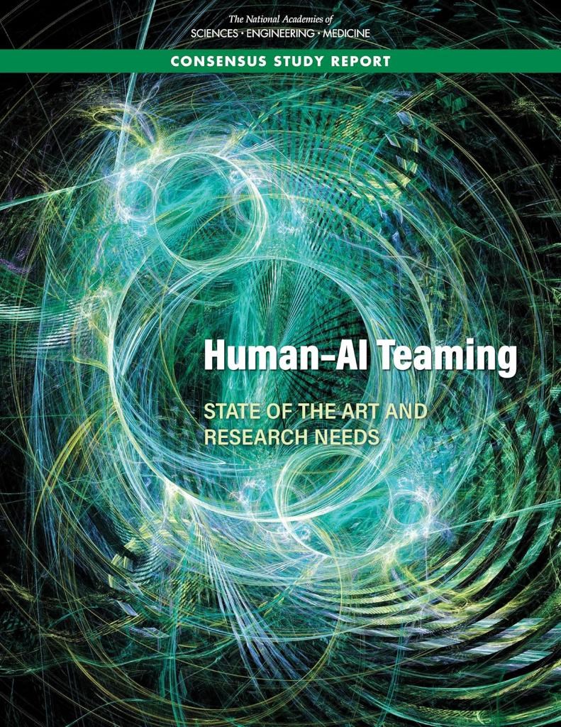 Human-AI Teaming: State-of-the-Art and Research Needs (Consensus Study Report) The National Academies of Sciences