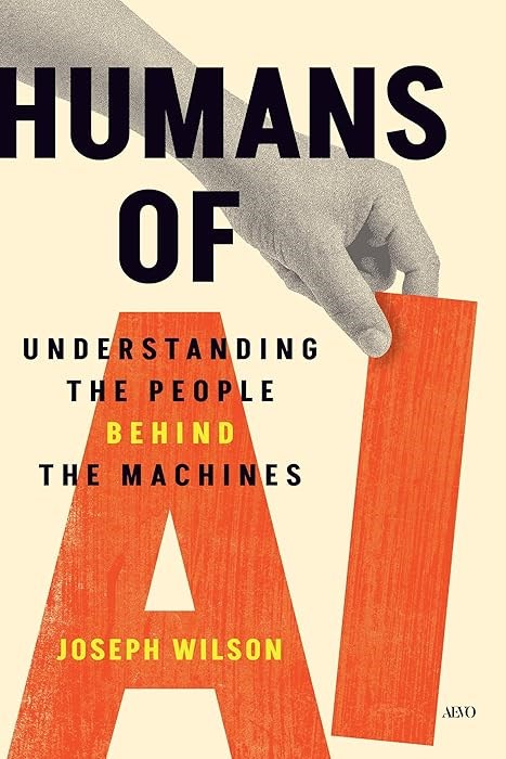 Humans of AI: Understanding the People Behind the Machines Joseph Wilson
