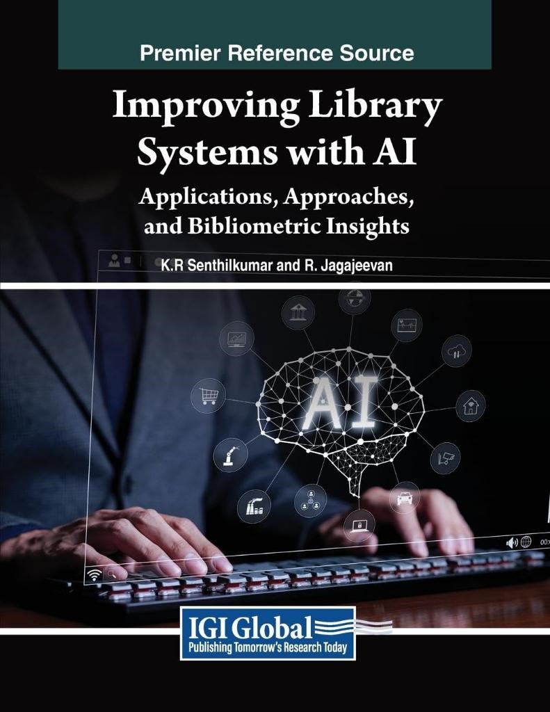 Improving Library Systems with AI: Applications, Approaches, and Bibliometric Insights Senthilkumar Jagajeevan