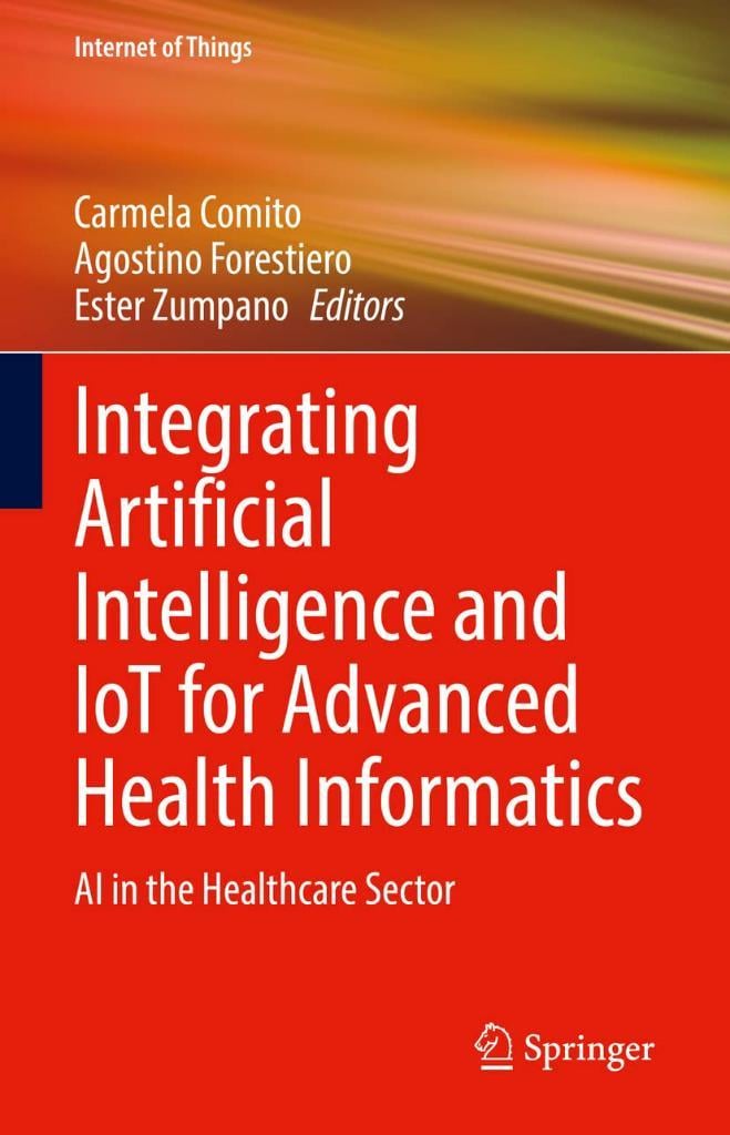 Integrating Artificial Intelligence and IoT for Advanced Health Informatics: AI in the Healthcare Sector (Internet of Things) Comito Forestiero