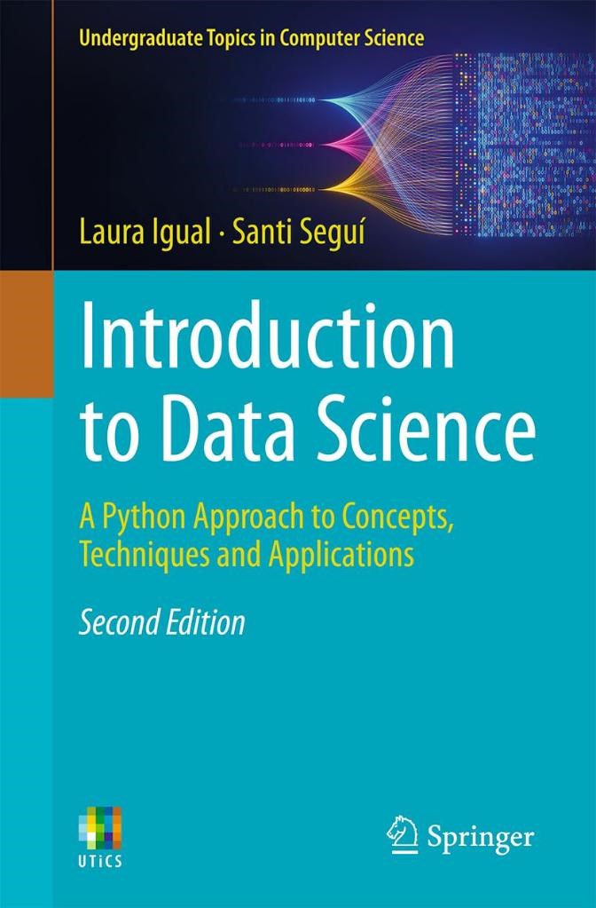 Introduction to Data Science: A Python Approach to Concepts, Techniques and Applications (Undergraduate Topics in Computer Science) 2nd ed. Igual Seguí