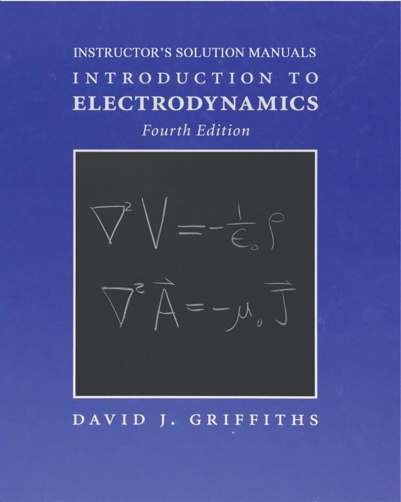Introduction to electrodynamics. Instructor's Solution Manual David J. Griffiths