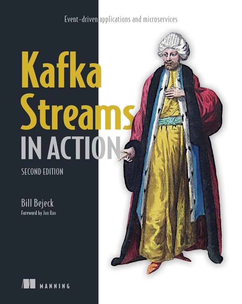 Kafka Streams in Action Event-driven applications and microservices 2nd ed. Bill Bejeck