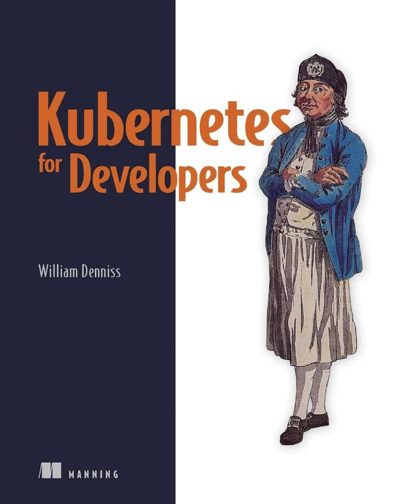Kubernetes for Developers William Denniss