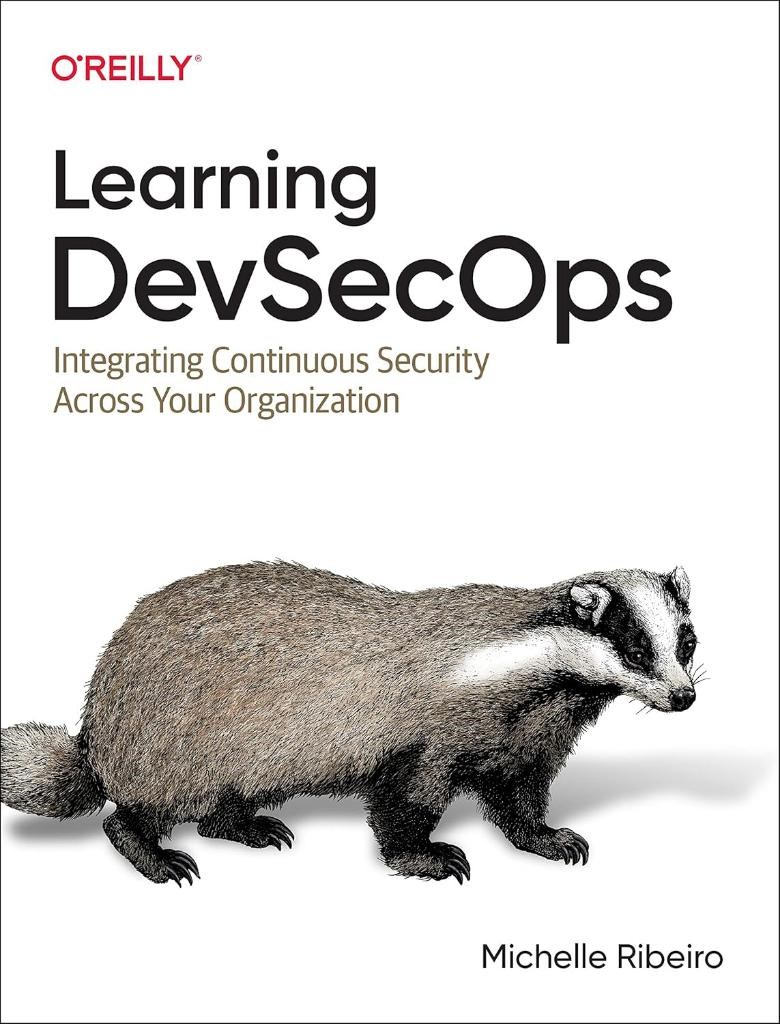 Learning DevSecOps: Integrating Continuous Security Across Your Organization Ribeiro David