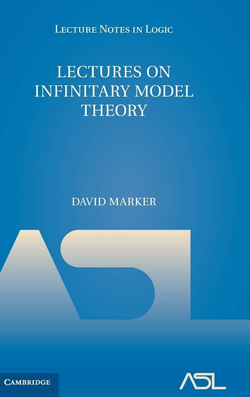 Lectures on Infinitary Model Theory Lecture Notes in Logic, Series Number 46 - David Marker
