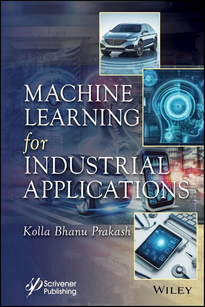 Machine Learning for Industrial Applications Kolla Bhanu Prakash