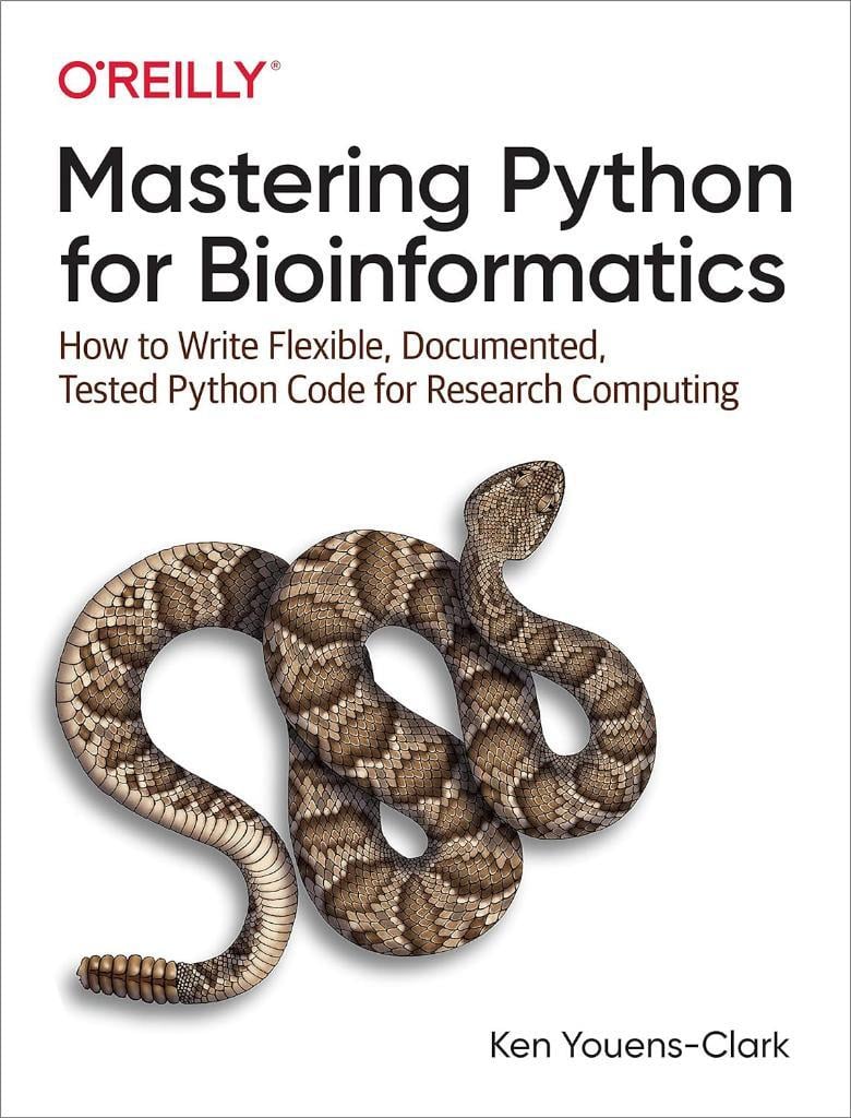 Mastering Python for Bioinformatics: How to Write Flexible, Documented, Tested Python Code for Research Computing Ken Youens-Clark
