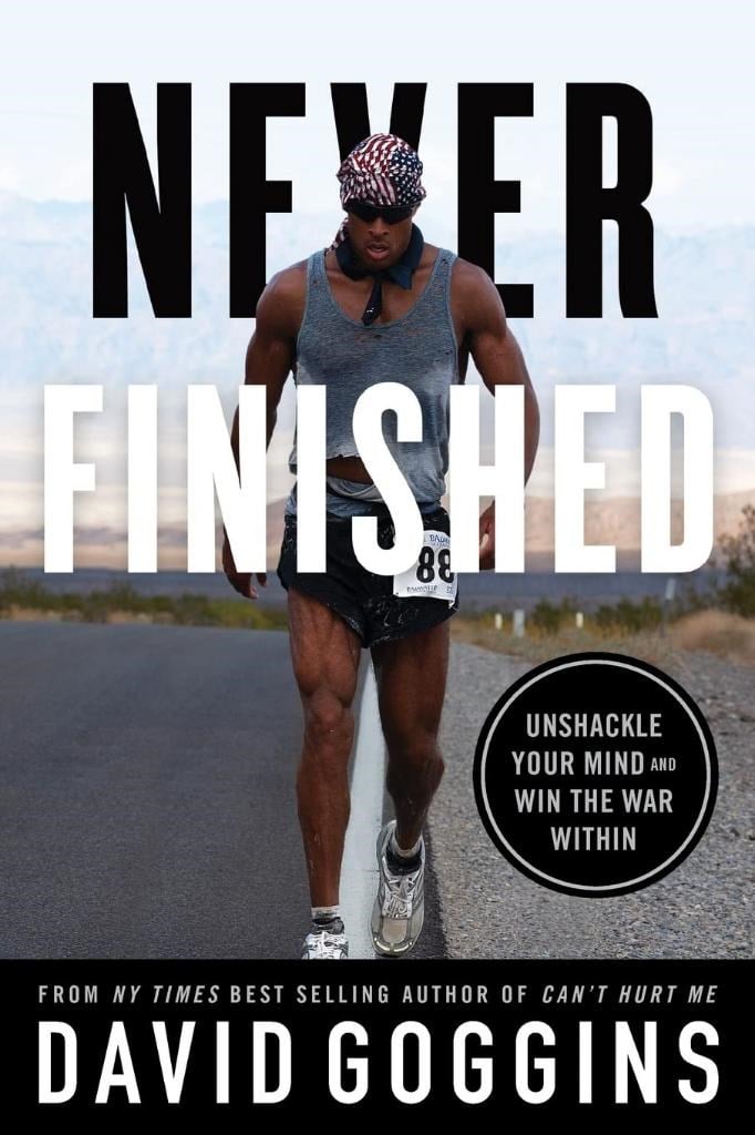 Never Finished: Unshackle Your Mind and Win the War Within David Goggins