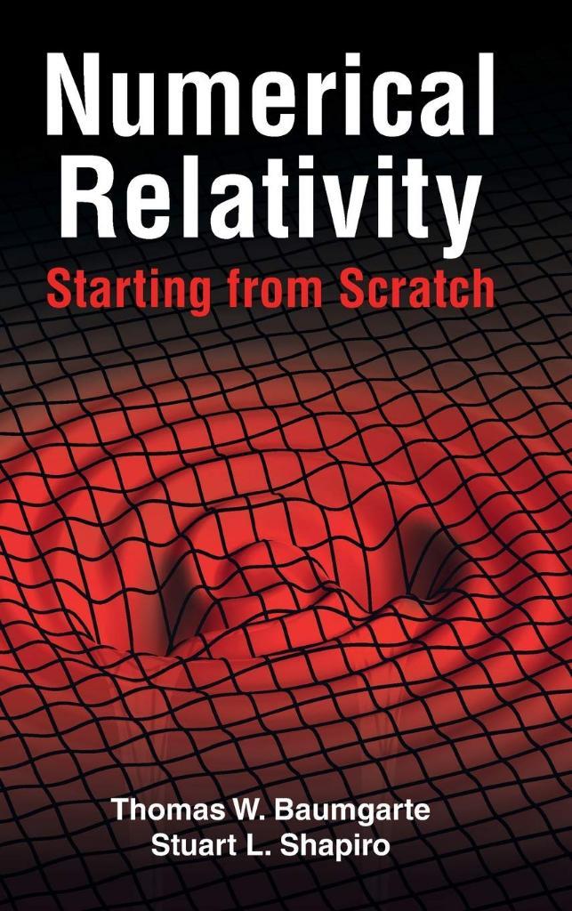 Numerical Relativity: Starting from Scratch - Baumgarte, Shapiro