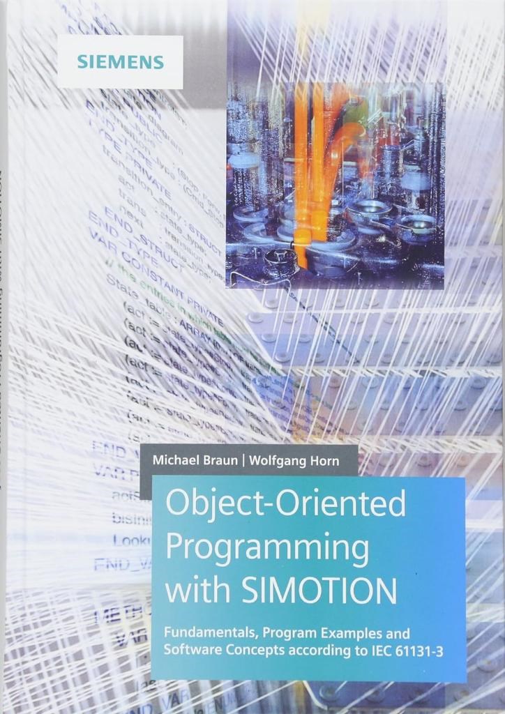 Object-Oriented Programming with SIMOTION: Fundamentals, Program Examples and Software Concepts According to IEC 61131-3 Braun Horn