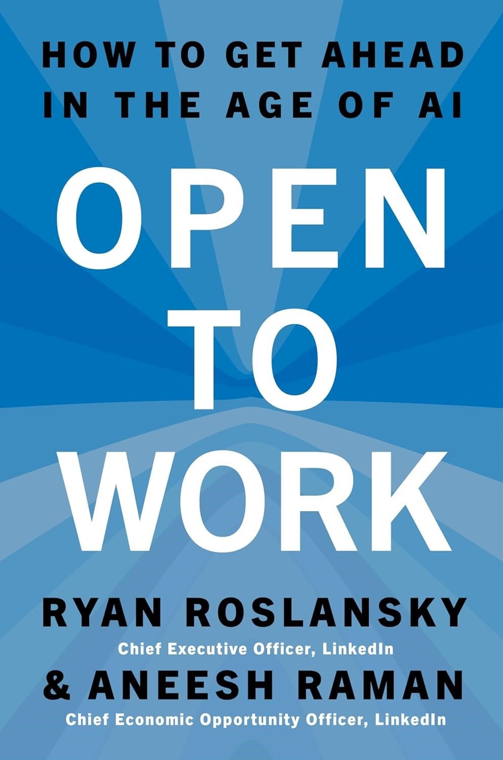 Open to Work: How to Get Ahead in the Age of AI Ryan Roslansky Aneesh Raman