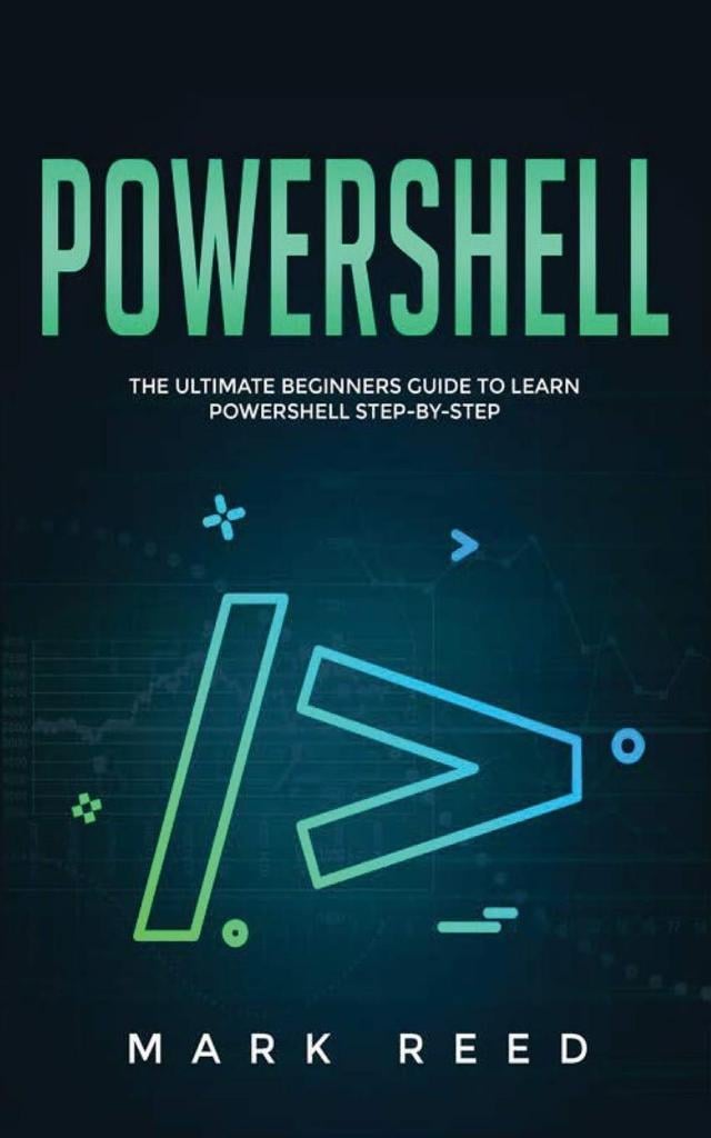 PowerShell_ The Ultimate Beginners Guide to Learn PowerShell Step-by-Step-Publishing Factory (2020) Reed, Mark
