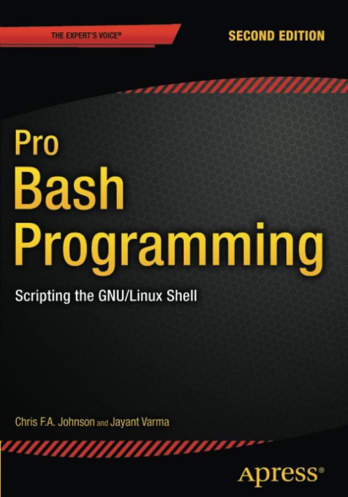Pro Bash Programming: Scripting the GNU/Linux Shell