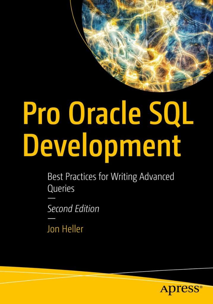Pro Oracle SQL Development: Best Practices for Writing Advanced Queries 2nd ed. Jon Heller
