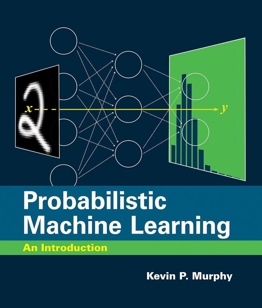 Probabilistic Machine Learning: An Introduction - Kevin P. Murphy