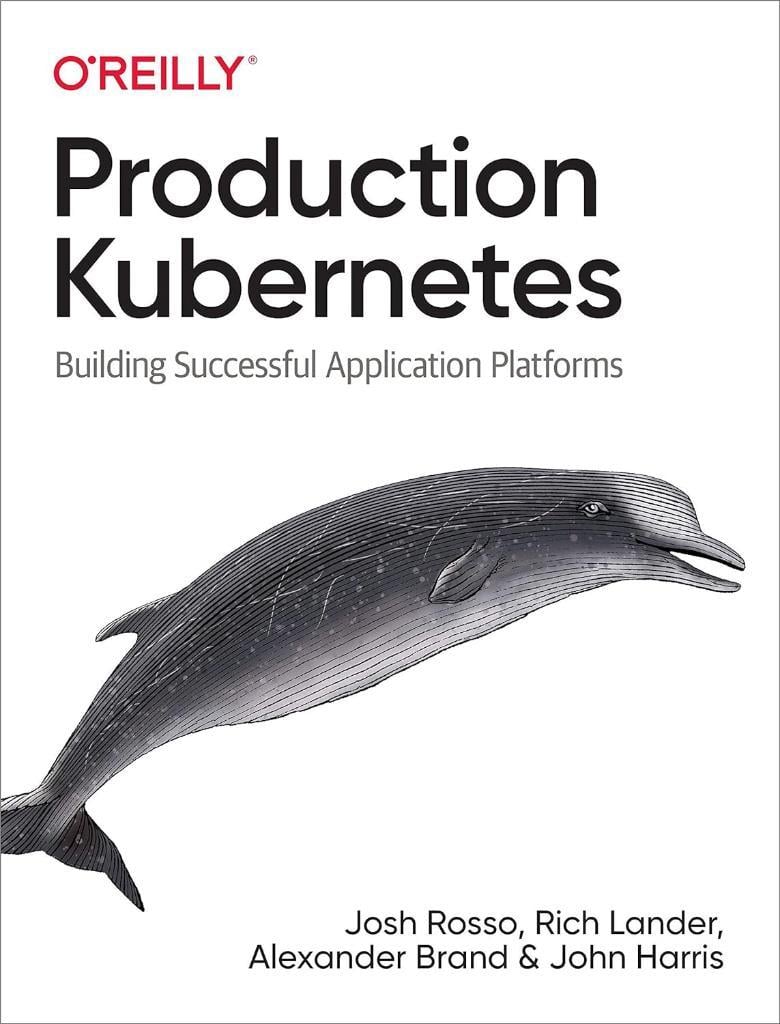 Production Kubernetes: Building Successful Application Platforms Rosso Lander