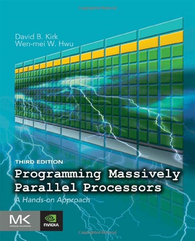 Programming Massively Parallel Processors_ A Hands-On Approach-Morgan Kaufmann (3rd Ed. - 2016) David B. Kirk, Wen-Mei W Hwu