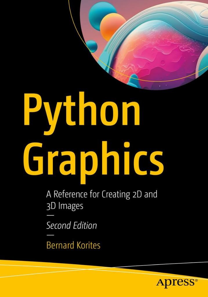 Python Graphics: A Reference for Creating 2D and 3D Images 2nd ed. Bernard Korites