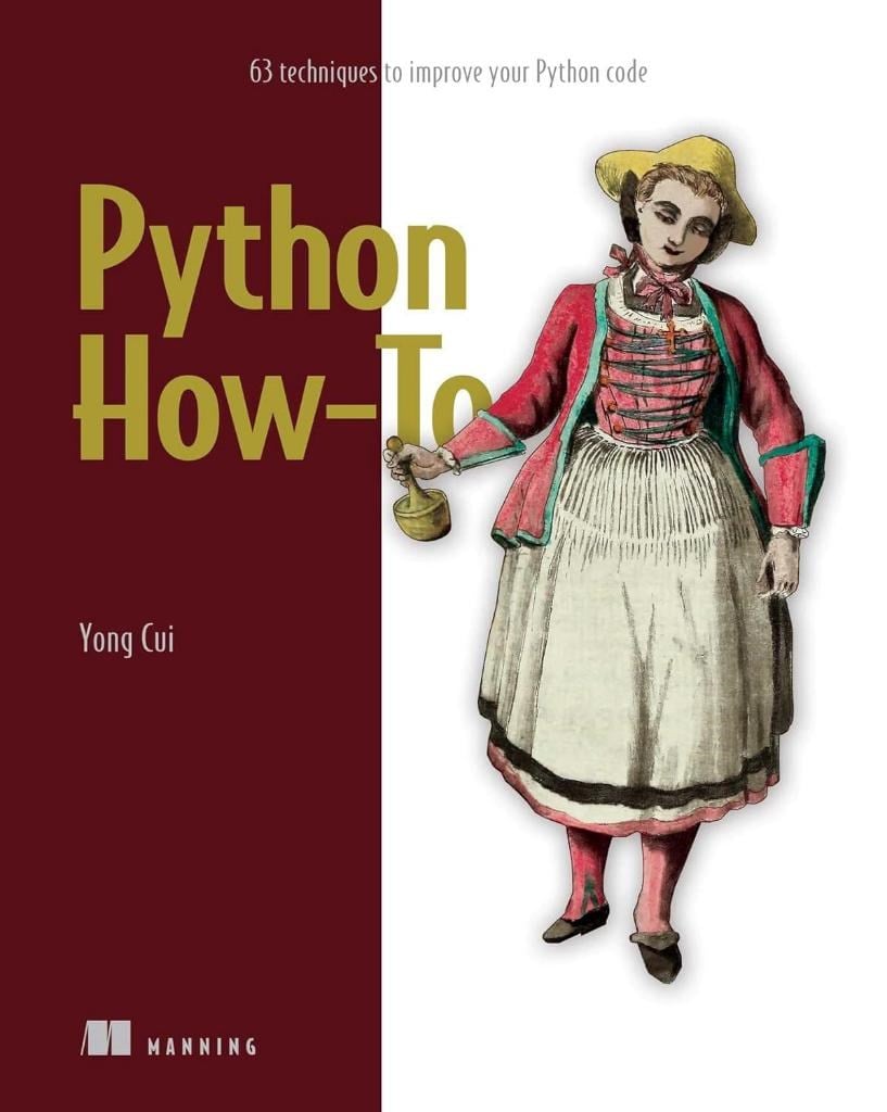 Python How-To: 63 techniques to improve your Python code Yong Cui