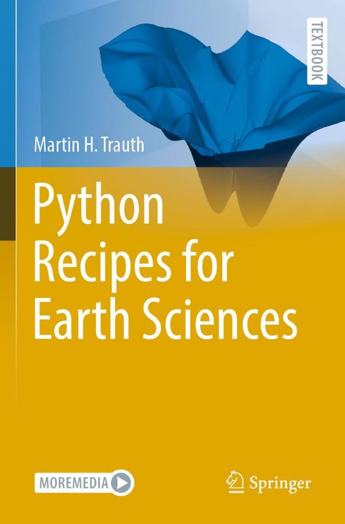 Python Recipes for Earth Sciences Springer Textbooks in Earth Sciences, Geography and Environment Martin H. Trauth