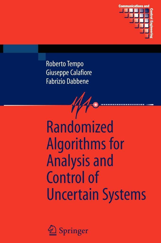 Randomized Algorithms for Analysis and Control of Uncertain Systems Roberto Tempo