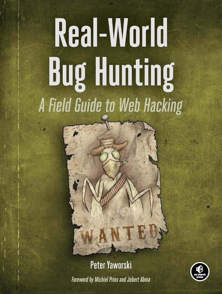 Real-World Bug Hunting: A Field Guide to Web Hacking Peter Yaworski