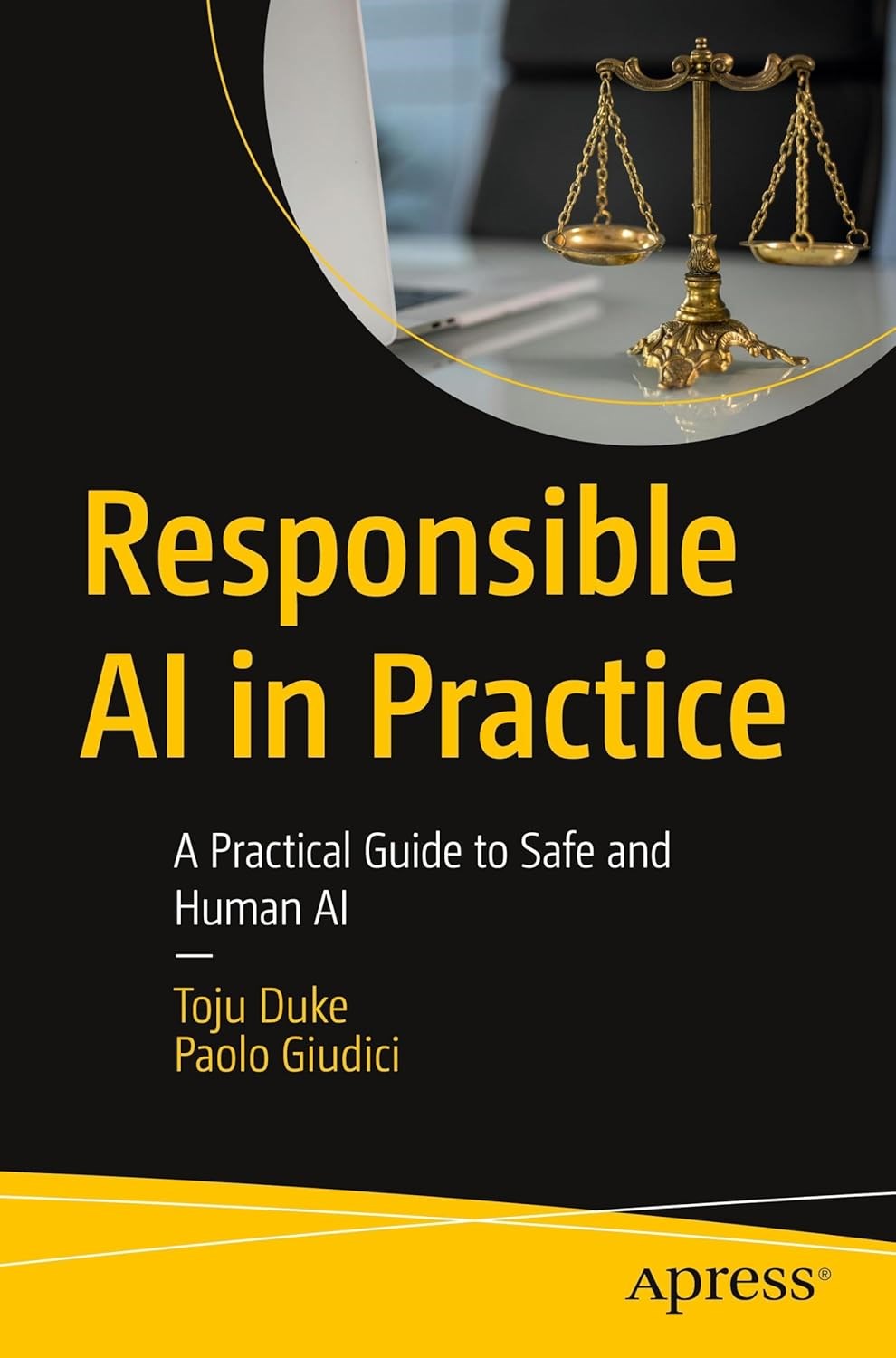 Responsible AI in Practice: A Practical Guide to Safe and Human AI Toju Duke Paolo Giudici