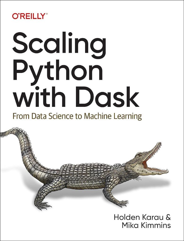 Scaling Python with Dask: From Data Science to Machine Learning Karau Kimmins