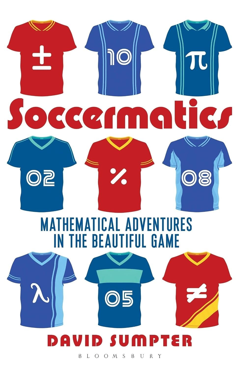 Soccermatics: Mathematical Adventures in the Beautiful Game - David Sumpter