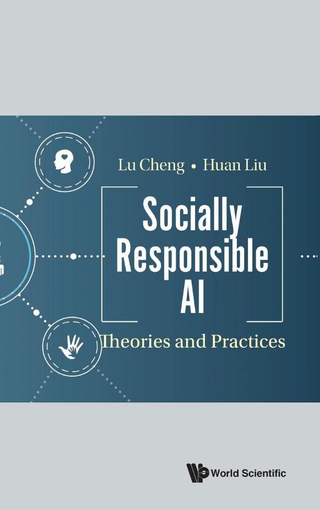 Socially Responsible Ai: Theories And Practices Lu Cheng Huan Liu