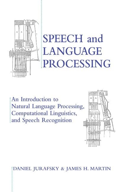 Speech and Language Processing: An Introduction to Natural Language Processing, Computational Linguistics and Speech Recognition Dan Jurafsky & James H. Martin