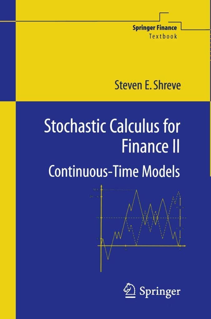 Stochastic Calculus for Finance II: Continuous-Time Models (Springer Finance Textbooks) Steven Shreve