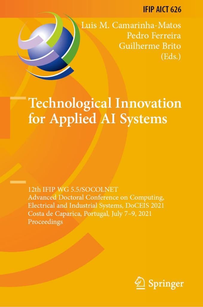 Technological Innovation for Applied AI Systems: 12th IFIP WG 5.5/SOCOLNET Advanced Doctoral Conference on Computing, Electrical and Industrial ... and Communication Technology, 626) Matos Ferreira