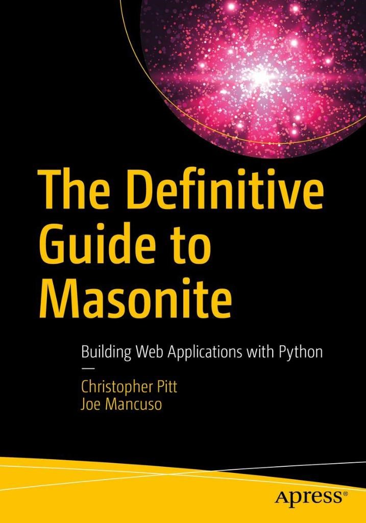 The Definitive Guide to Masonite: Building Web Applications with Python Pitt Mancuso