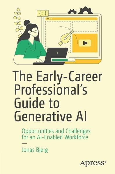 The Early-Career Professional’s Guide to Generative AI Jonas Bjerg