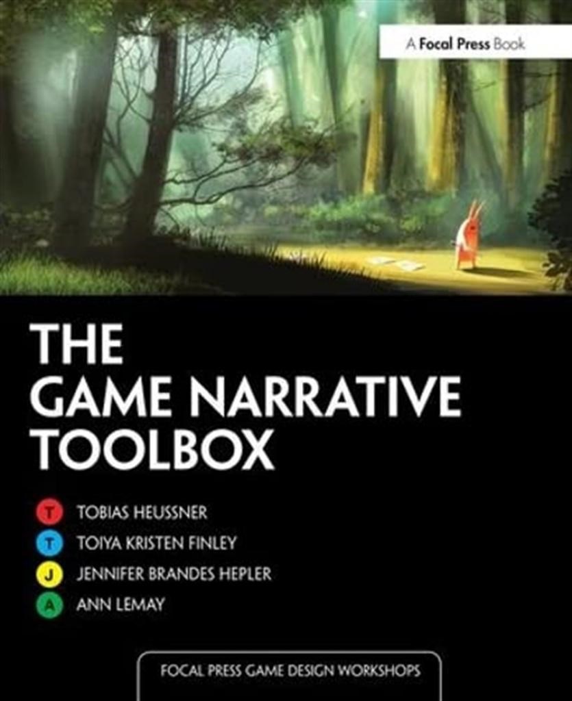 The Game Narrative Toolbox (Focal Press Game Design Workshops) Ann Lemay