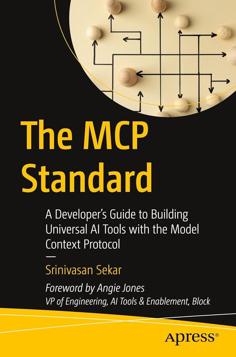The MCP Standard: A Developer's Guide to Building Universal AI Tools with the Model Context Protocol - Srinivasan Sekar