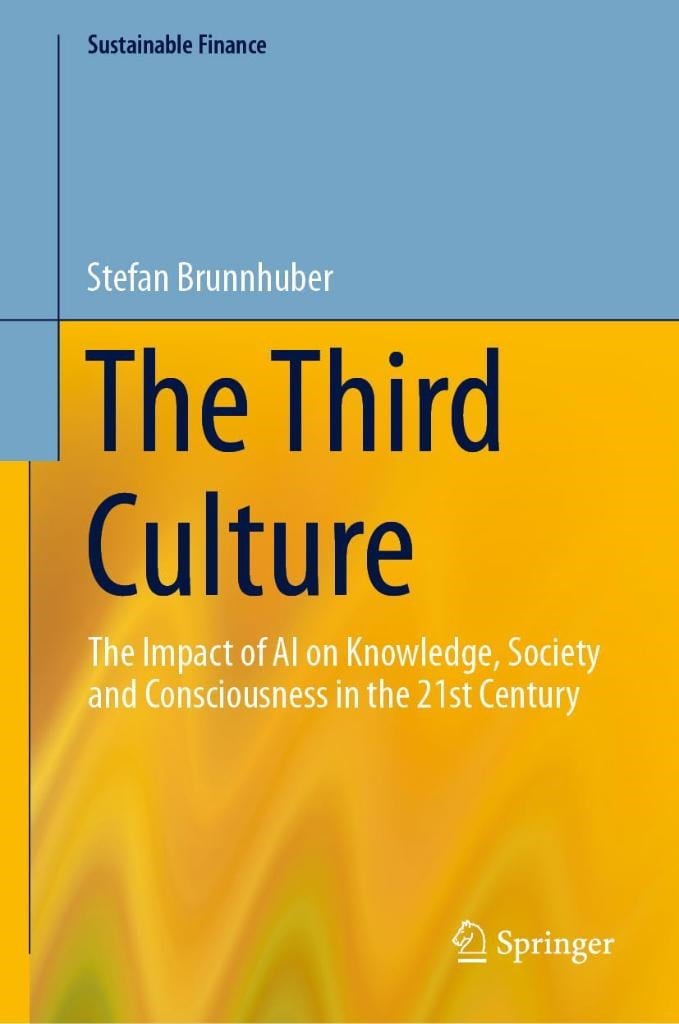 The Third Culture: The Impact of AI on Knowledge, Society and Consciousness in the 21st Century (Sustainable Finance) y Stefan Brunnhuber