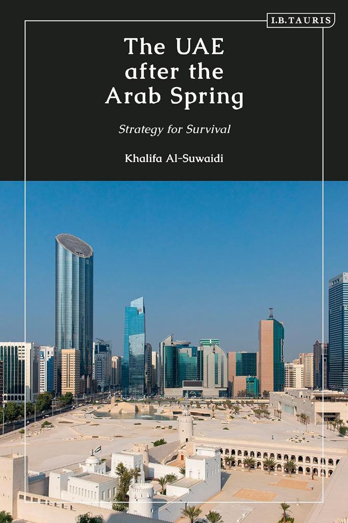 The UAE after the Arab Spring: Strategy for Survival Khalifa Al-Suwaidi