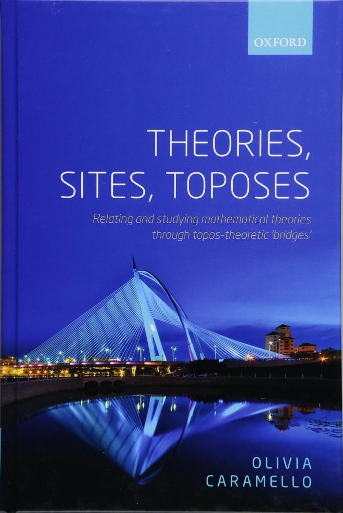 Theories, Sites, Toposes (2018) Olivia Caramello