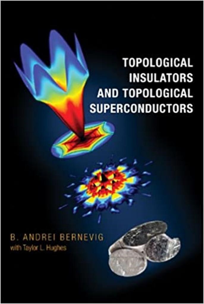 topological insulators and topological superconductors (andrei bernevig)