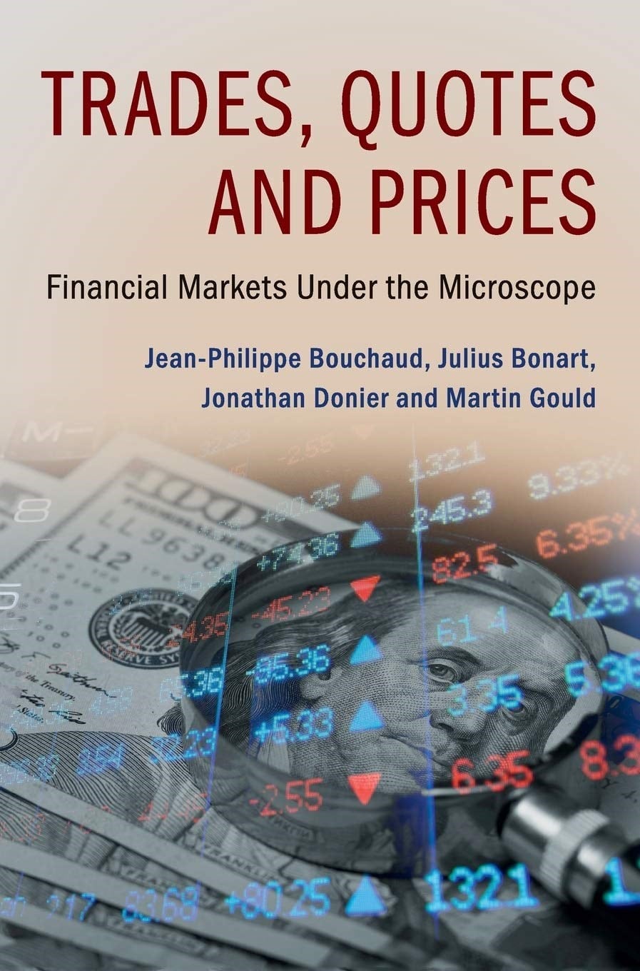 Trades, Quotes and Prices: Financial Markets Under the Microscope - Bouchaud, Bonart, Donier, Gould