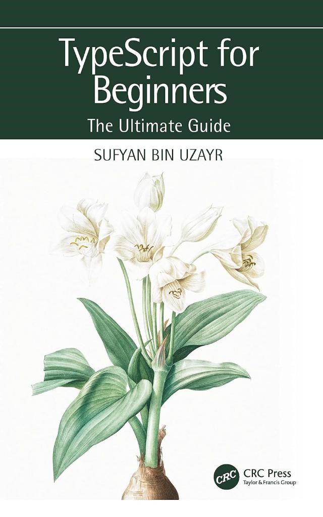TypeScript for Beginners: The Ultimate Guide Sufyan bin Uzayr